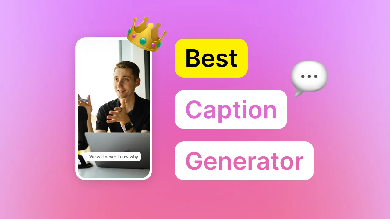 7 Best Video Caption Generators to Make Your Videos More Engaging